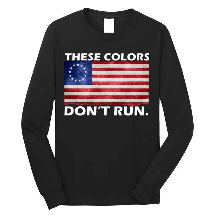 These Colors Don't Run Betsy Ross Flag Long Sleeve Shirt