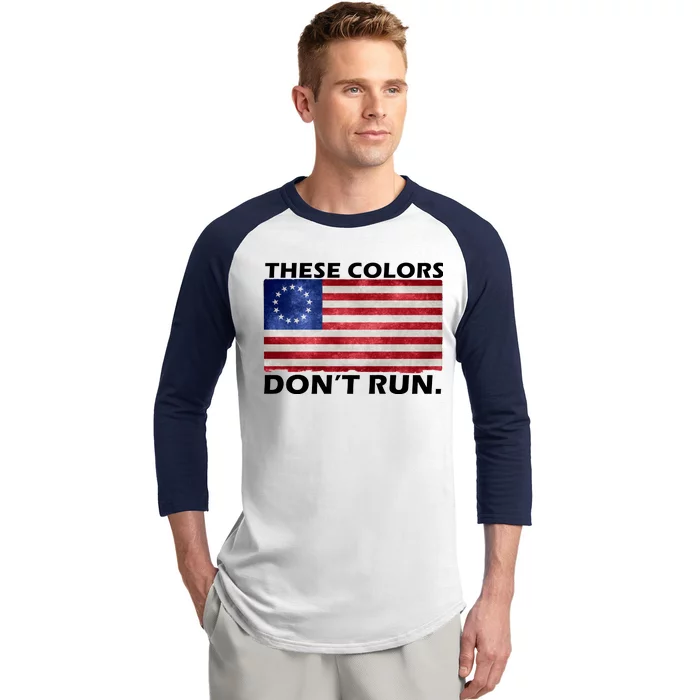 These Colors Don't Run Betsy Ross Flag Baseball Sleeve Shirt