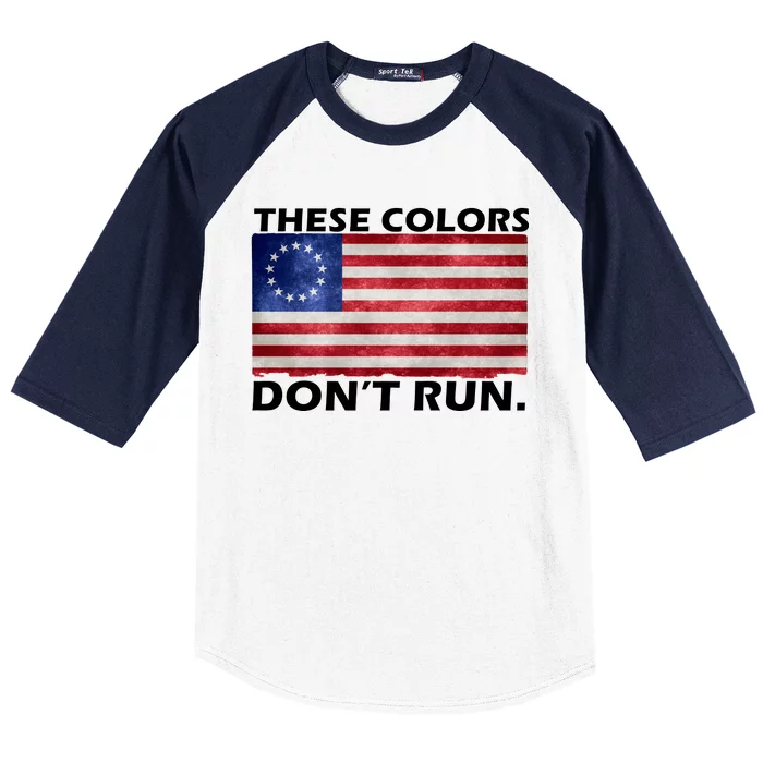 These Colors Don't Run Betsy Ross Flag Baseball Sleeve Shirt