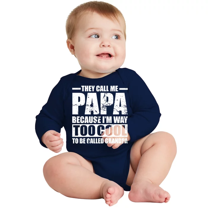 They Call Me Papa Because I'm Too Cool To Be Called Grandpa Baby Long Sleeve Bodysuit