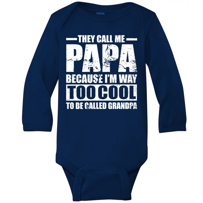 They Call Me Papa Because I'm Too Cool To Be Called Grandpa Baby Long Sleeve Bodysuit