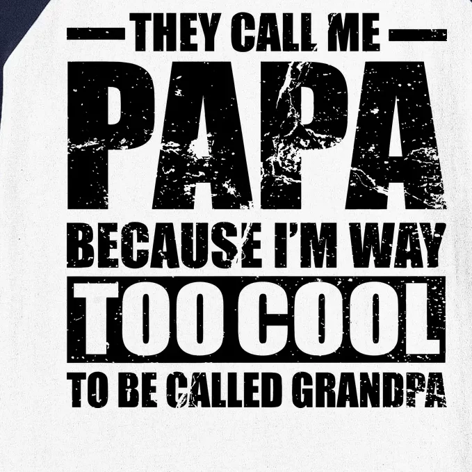 They Call Me Papa Because I'm Too Cool To Be Called Grandpa Baseball Sleeve Shirt