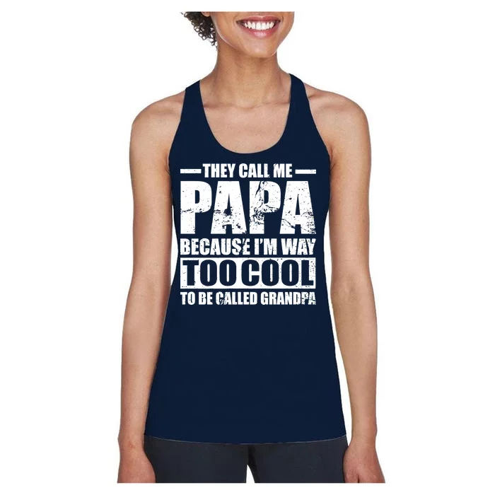 They Call Me Papa Because I'm Too Cool To Be Called Grandpa Women's Racerback Tank