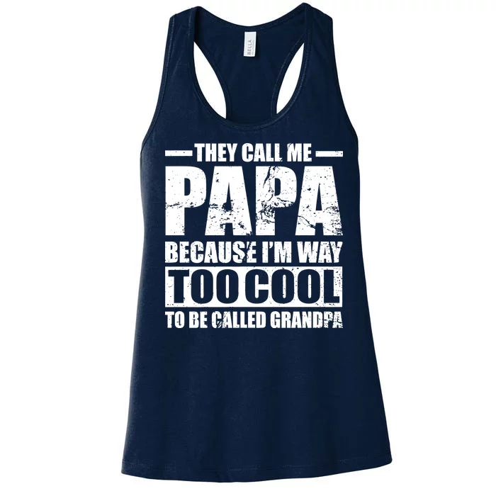 They Call Me Papa Because I'm Too Cool To Be Called Grandpa Women's Racerback Tank