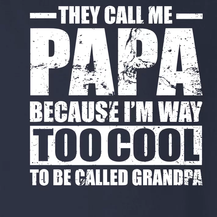 They Call Me Papa Because I'm Too Cool To Be Called Grandpa Toddler Long Sleeve Shirt