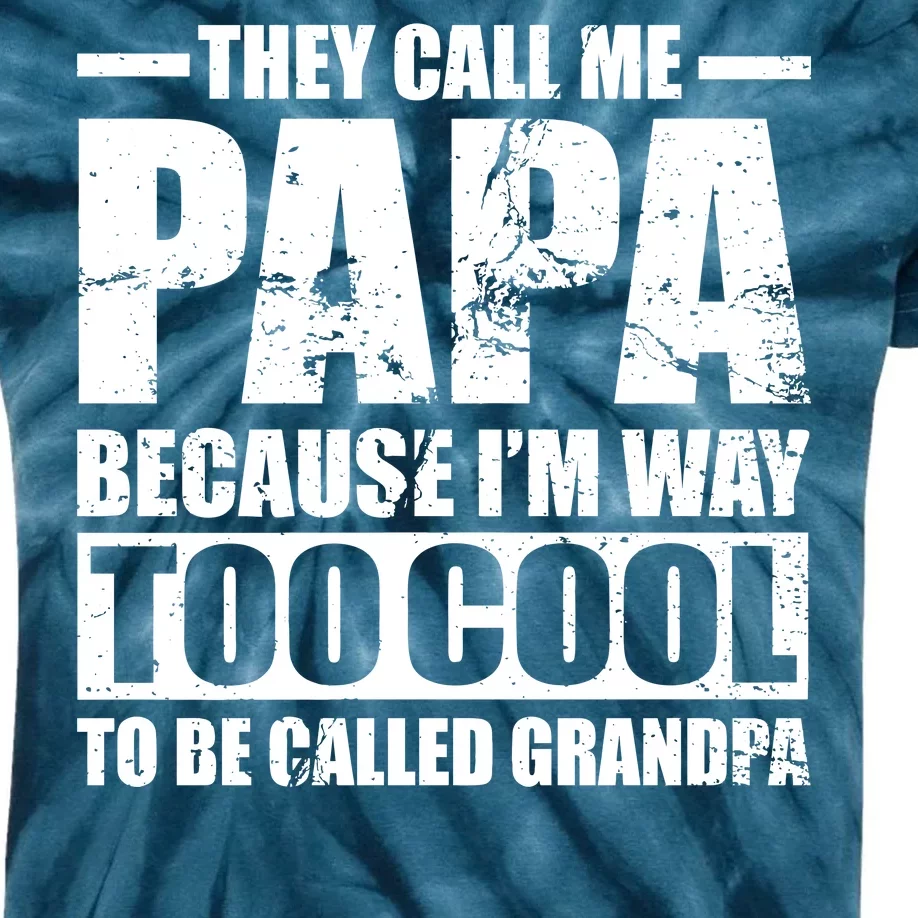 They Call Me Papa Because I'm Too Cool To Be Called Grandpa Kids Tie-Dye T-Shirt