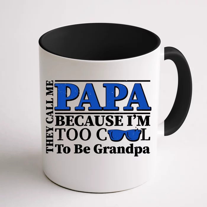 I'm Called Papa Because I'm Too Cool To Be Called Grandpa Coffee Mug