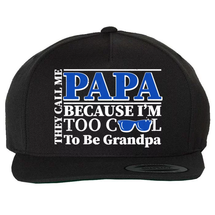 They Call Me Papa Because I'm Too Cool To Be Grandpa Wool Snapback Cap