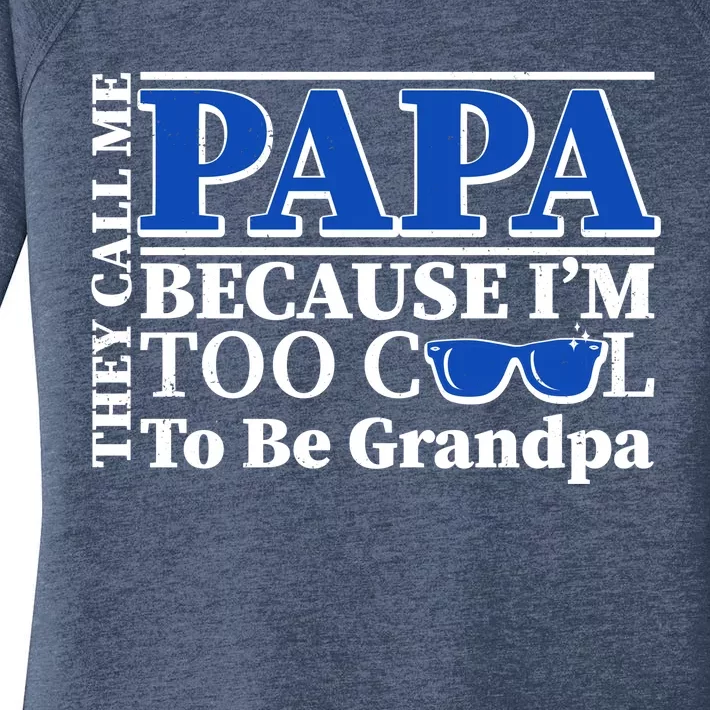 They Call Me Papa Because I'm Too Cool To Be Grandpa Women's Perfect Tri Tunic Long Sleeve Shirt