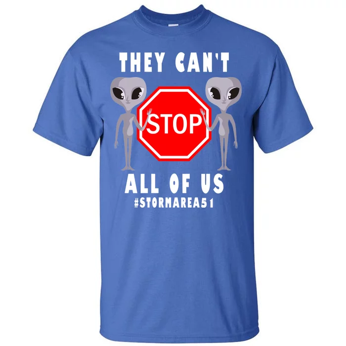 They Can't Stop All Of Us Aliens Storm Area 51 Tall T-Shirt