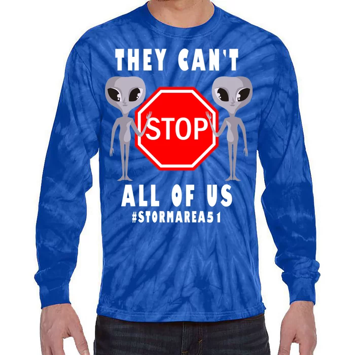 They Can't Stop All Of Us Aliens Storm Area 51 Tie-Dye Long Sleeve Shirt