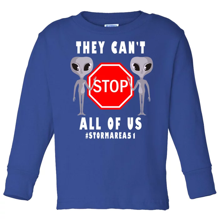 They Can't Stop All Of Us Aliens Storm Area 51 Toddler Long Sleeve Shirt