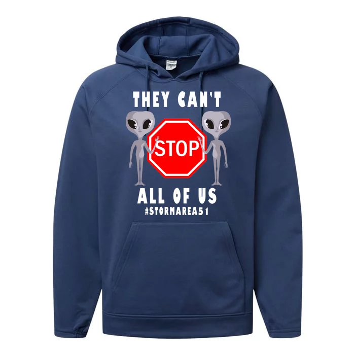 They Can't Stop All Of Us Aliens Storm Area 51 Performance Fleece Hoodie