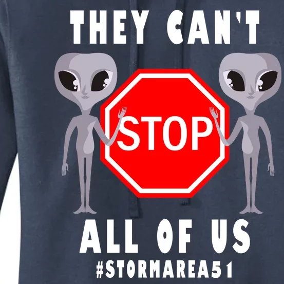 They Can't Stop All Of Us Aliens Storm Area 51 Women's Pullover Hoodie