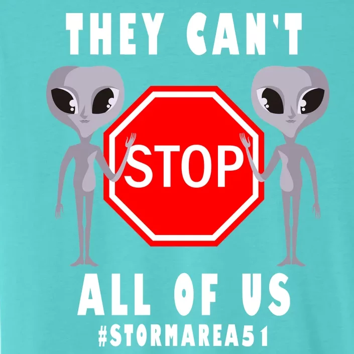 They Can't Stop All Of Us Aliens Storm Area 51 ChromaSoft Performance T-Shirt