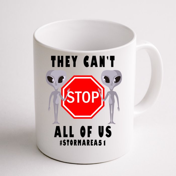 They Can't Stop All Of Us Aliens Storm Area 51 Front & Back Coffee Mug