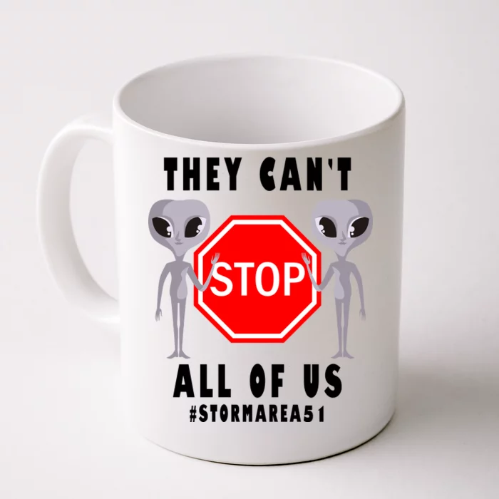 They Can't Stop All Of Us Aliens Storm Area 51 Front & Back Coffee Mug