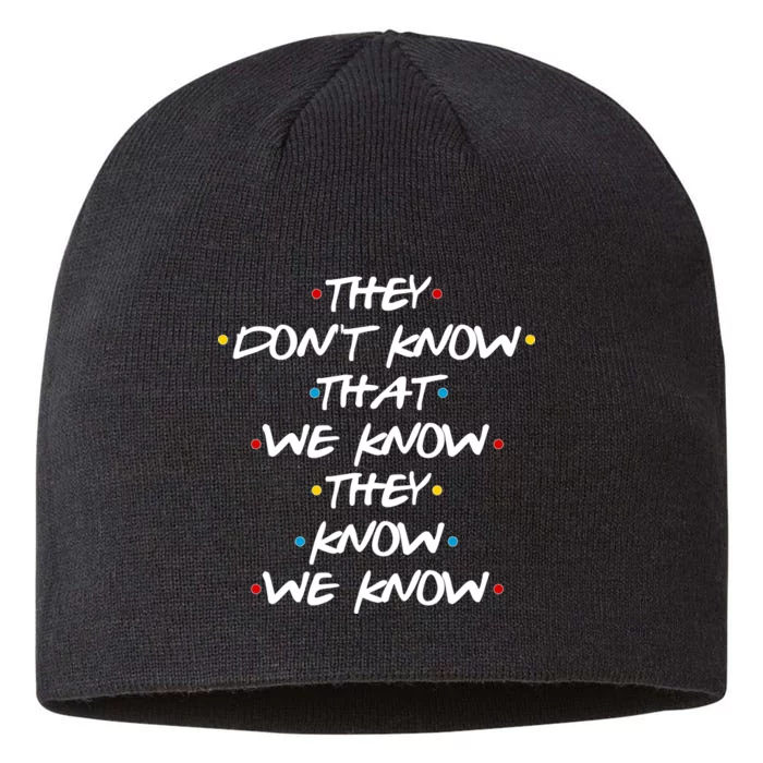 They Don't That We Know They Know We Know 8 1/2in Sustainable Knit Beanie