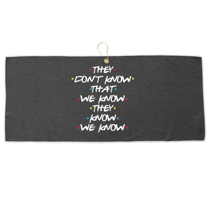 They Don't That We Know They Know We Know Large Microfiber Waffle Golf Towel