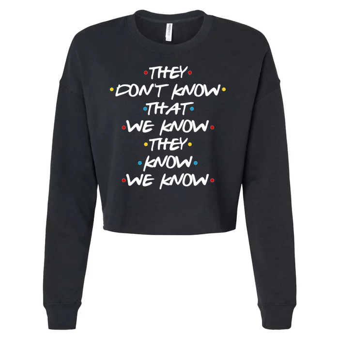 They Don't That We Know They Know We Know Cropped Pullover Crew