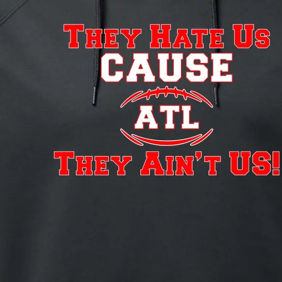 They Hate Us Cause They Aint Us ATL Atlanta Football Performance Fleece Hoodie