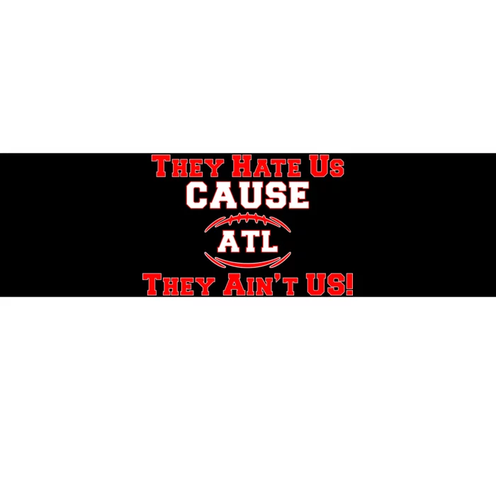 They Hate Us Cause They Aint Us ATL Atlanta Football Bumper Sticker