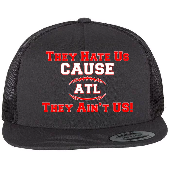 They Hate Us Cause They Aint Us ATL Atlanta Football Flat Bill Trucker Hat