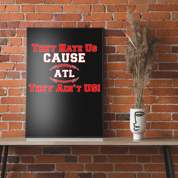 They Hate Us Cause They Aint Us ATL Atlanta Football Poster