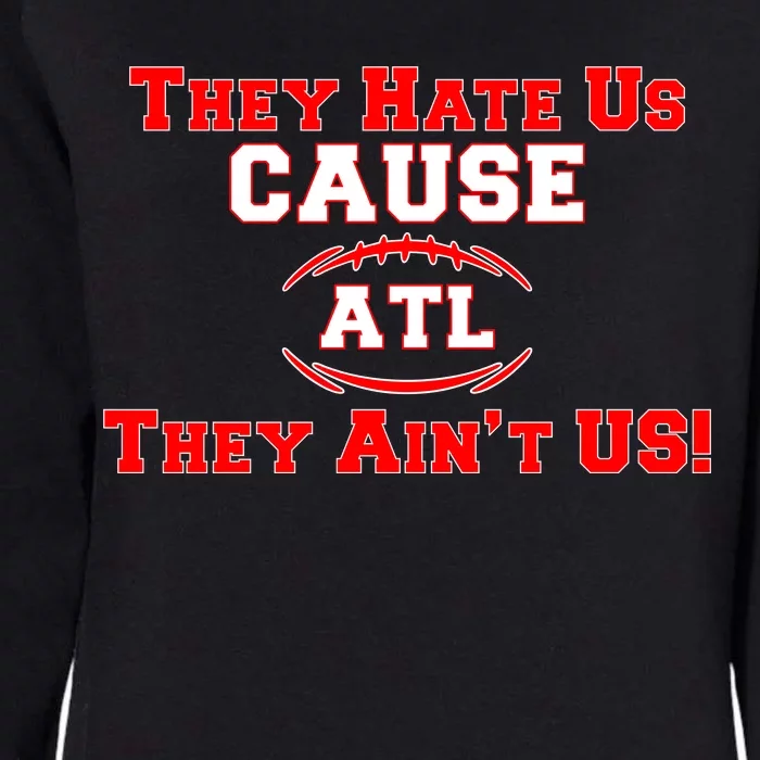 They Hate Us Cause They Aint Us ATL Atlanta Football Womens California Wash Sweatshirt