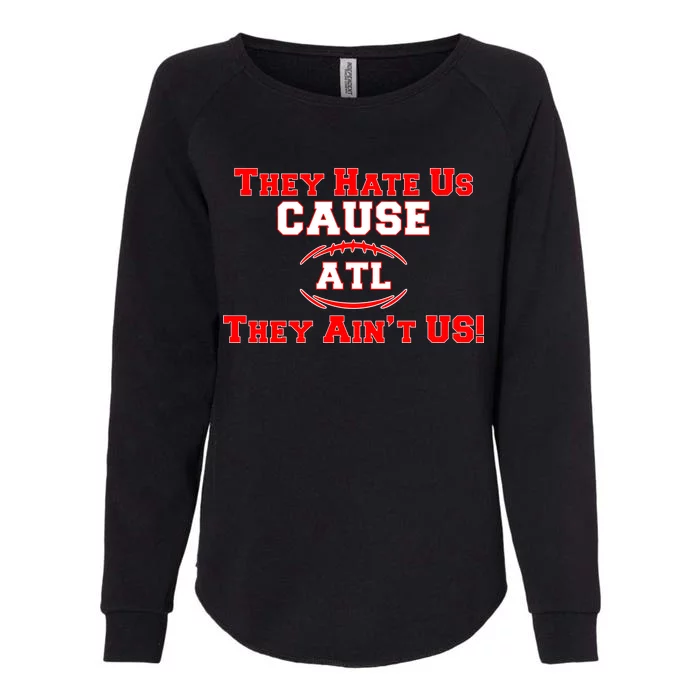 They Hate Us Cause They Aint Us ATL Atlanta Football Womens California Wash Sweatshirt