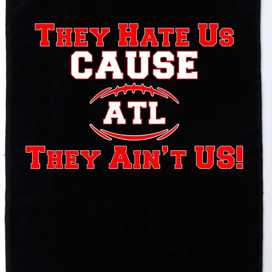 They Hate Us Cause They Aint Us ATL Atlanta Football Platinum Collection Golf Towel