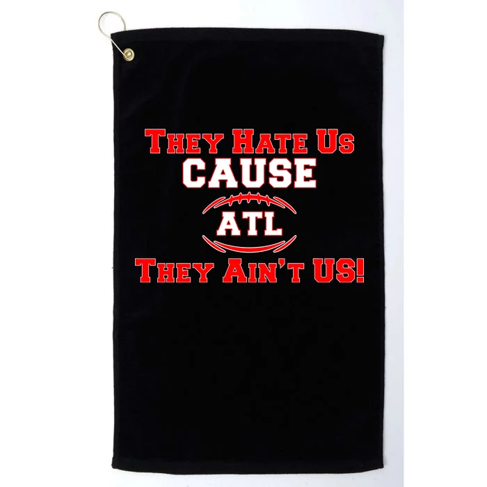 They Hate Us Cause They Aint Us ATL Atlanta Football Platinum Collection Golf Towel