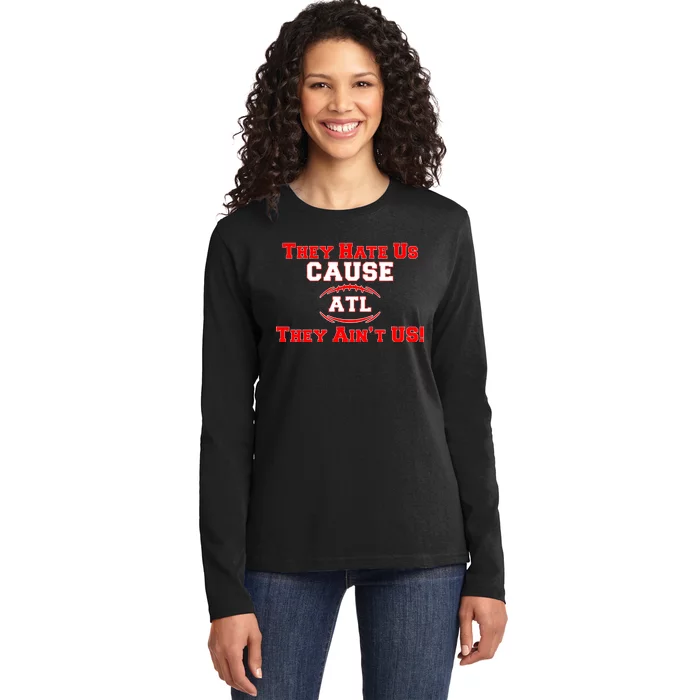 They Hate Us Cause They Aint Us ATL Atlanta Football Ladies Long Sleeve Shirt