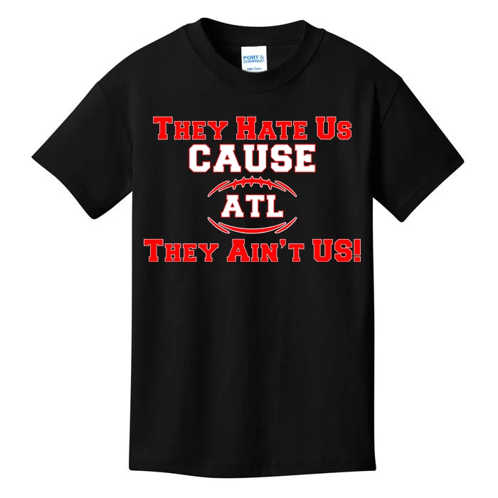 They Hate Us Cause They Aint Us ATL Atlanta Football Kids T-Shirt