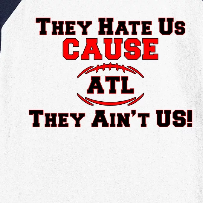 They Hate Us Cause They Aint Us ATL Atlanta Football Baseball Sleeve Shirt