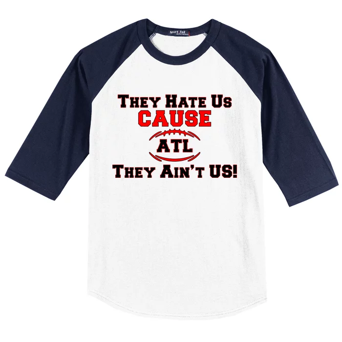 They Hate Us Cause They Aint Us ATL Atlanta Football Baseball Sleeve Shirt