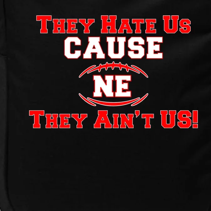 They Hate Us Cause They Aint Us NE New England Football Impact Tech Backpack