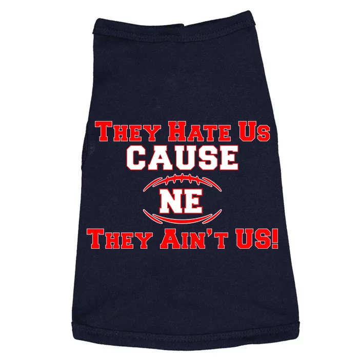 They Hate Us Cause They Aint Us NE New England Football Doggie Tank