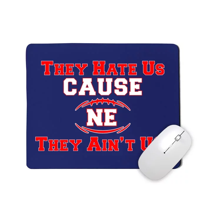 They Hate Us Cause They Aint Us NE New England Football Mousepad