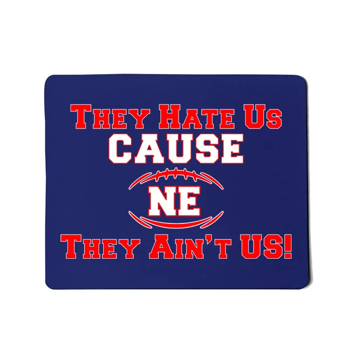 They Hate Us Cause They Aint Us NE New England Football Mousepad