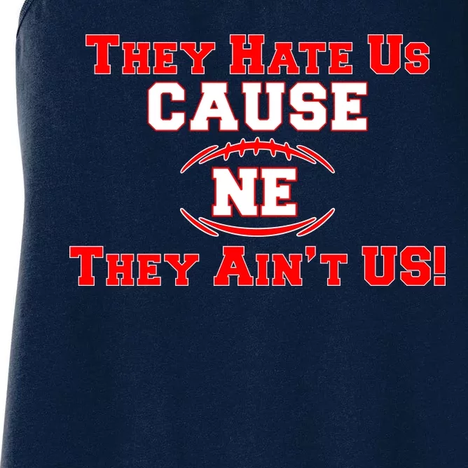 They Hate Us Cause They Aint Us NE New England Football Women's Racerback Tank