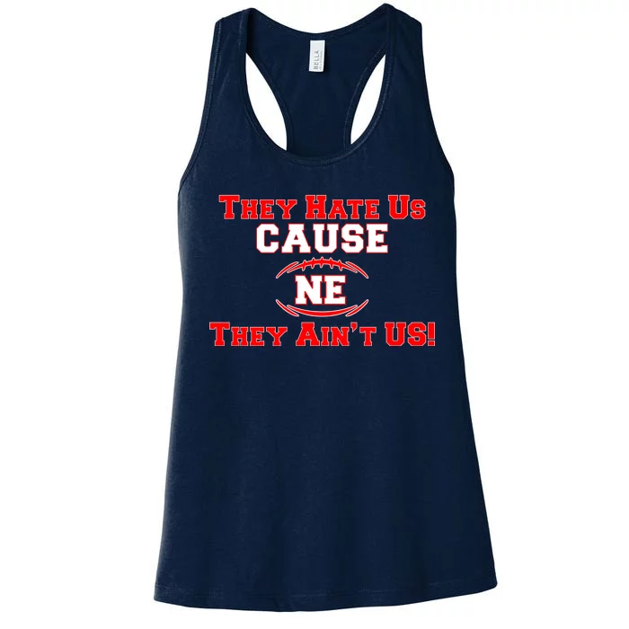 They Hate Us Cause They Aint Us NE New England Football Women's Racerback Tank