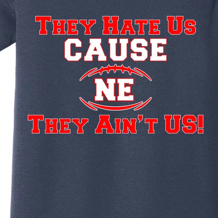 They Hate Us Cause They Aint Us NE New England Football Baby Bodysuit