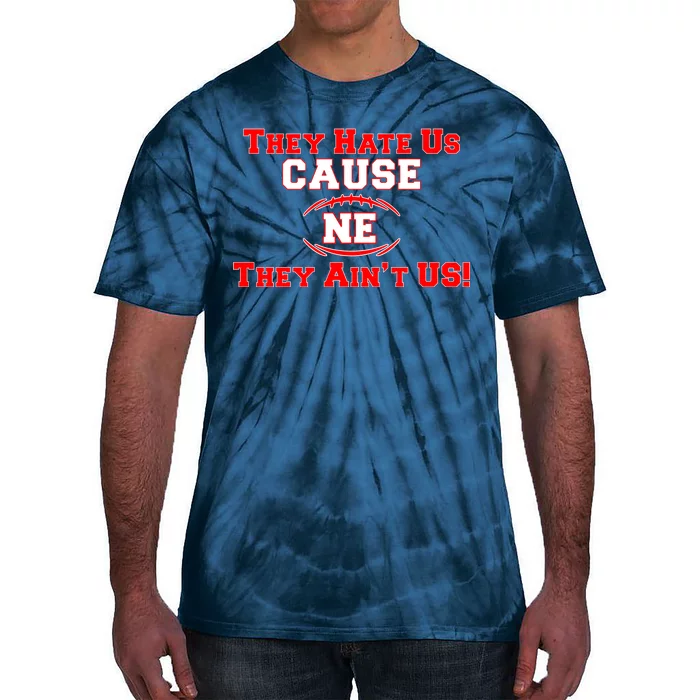 They Hate Us Cause They Aint Us NE New England Football Tie-Dye T-Shirt