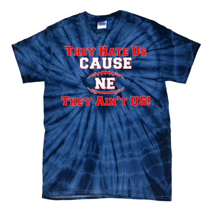 They Hate Us Cause They Aint Us NE New England Football Tie-Dye T-Shirt