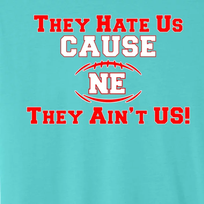 They Hate Us Cause They Aint Us NE New England Football ChromaSoft Performance T-Shirt