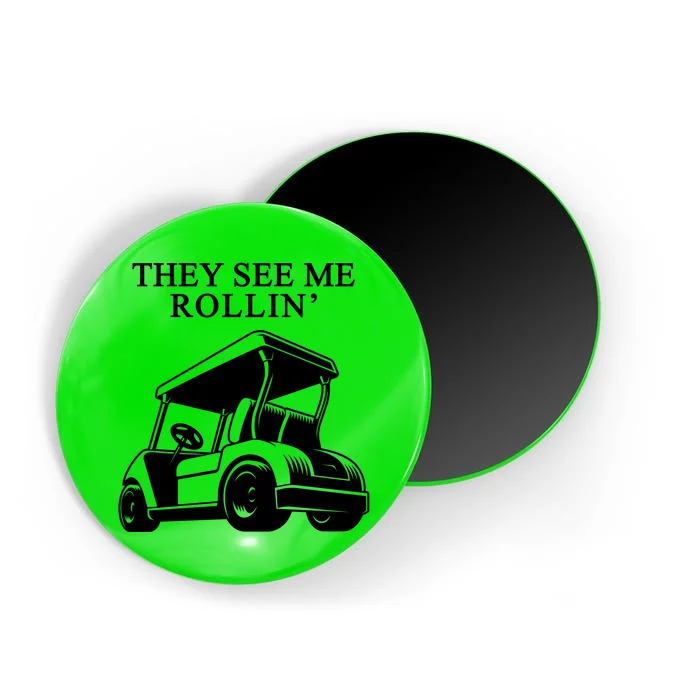 They See Me Rollin Funny Golf Cart Magnet