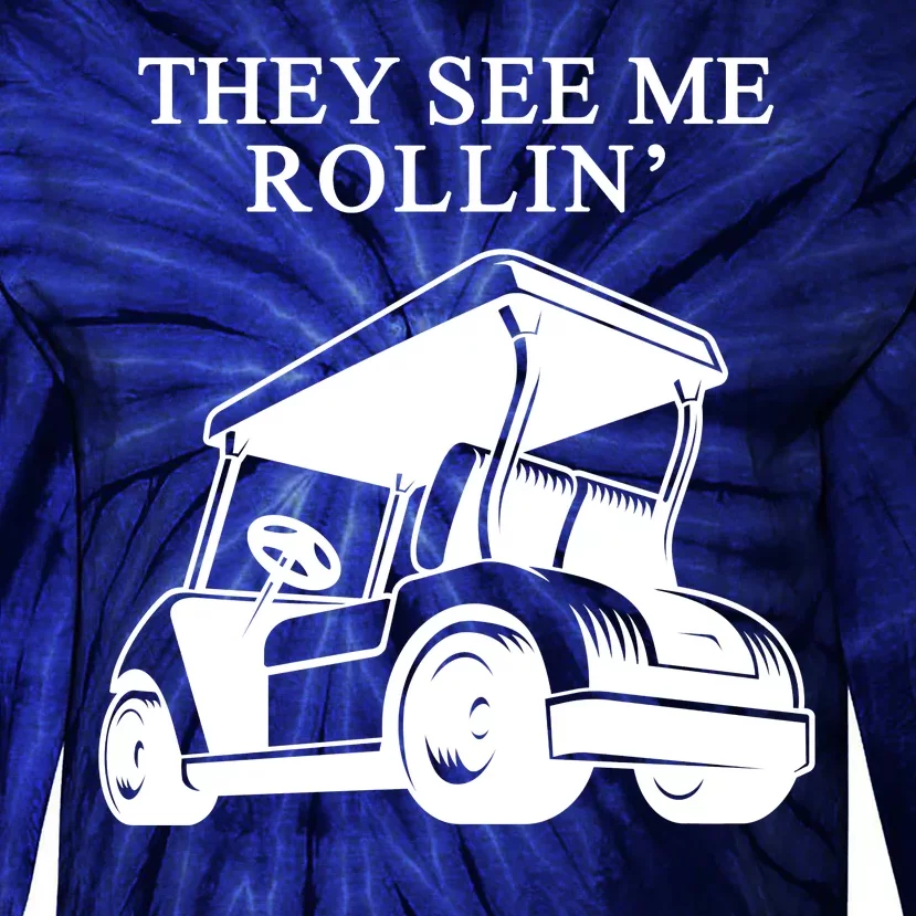 They See Me Rollin Funny Golf Cart Tie-Dye Long Sleeve Shirt