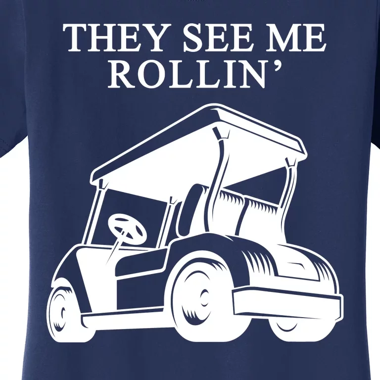 They See Me Rollin Funny Golf Cart Women's T-Shirt