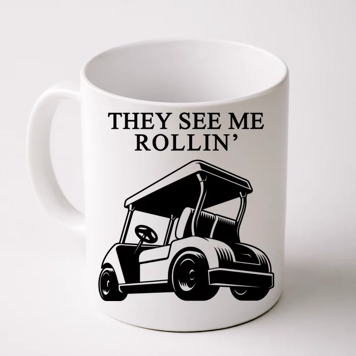 They See Me Rollin Funny Golf Cart Front & Back Coffee Mug